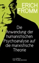 Titel: Die Anwendung der humanistischen Psychoanalyse auf die marxistische Theorie