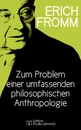 Titel: Zum Problem einer umfassenden philosophischen Anthropologie