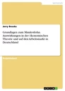 Title: Grundlagen zum Mindestlohn. Auswirkungen in der ökonomischen Theorie und auf den Arbeitsmarkt in Deutschland