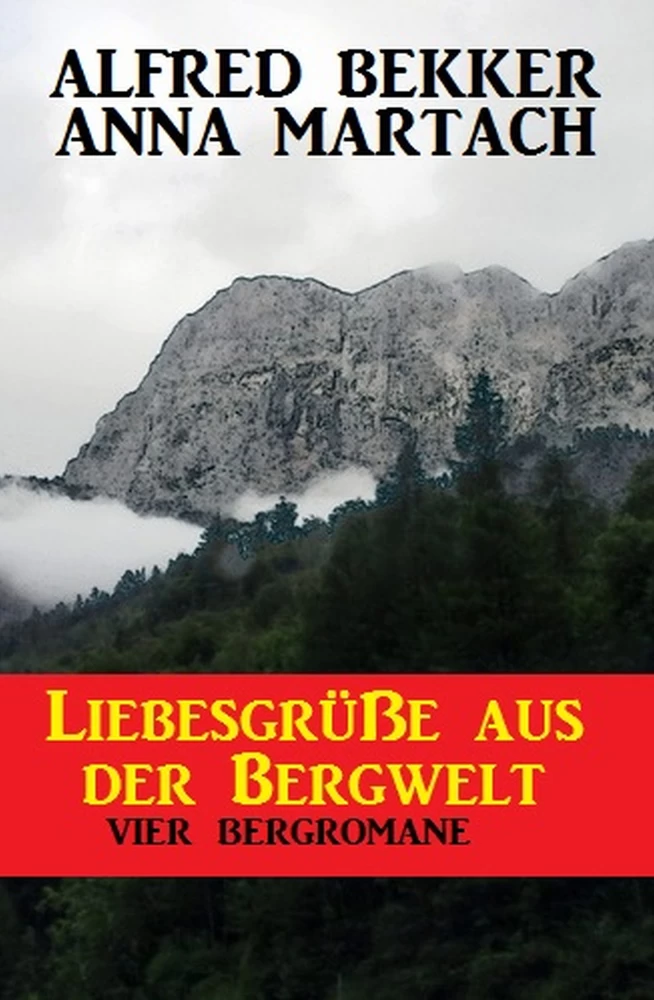 Titel: Liebesgrüße aus der Bergwelt: Vier Bergromane