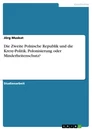 Title: Die Zweite Polnische Republik und die Kresy-Politik. Polonisierung oder Minderheitenschutz?
