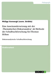 Título: Eine Auseinandersetzung mit der ‚Thematischen Diskursanalyse‘ als Methode der Schulbuchforschung bei Thomas Höhne