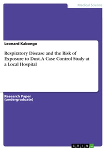 Title: Respiratory Disease and the Risk of Exposure to Dust. A Case Control Study at a Local Hospital