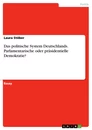 Título: Das politische System Deutschlands. Parlamentarische oder präsidentielle Demokratie?