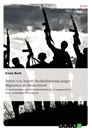 Titel: Terror von Innen? Radikalisierung junger Migranten in Deutschland