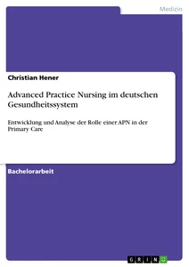 Titel: Advanced Practice Nursing im deutschen Gesundheitssystem