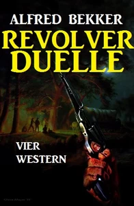 Titel: Revolver-Duelle: Vier Western