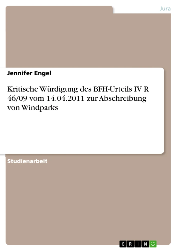 Title: Kritische Würdigung des BFH-Urteils IV R 46/09 vom 14.04.2011 zur Abschreibung von Windparks