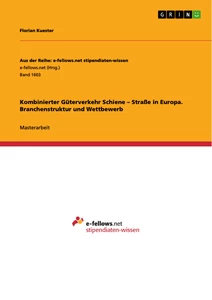 Titel: Kombinierter Güterverkehr Schiene – Straße in Europa. Branchenstruktur und Wettbewerb