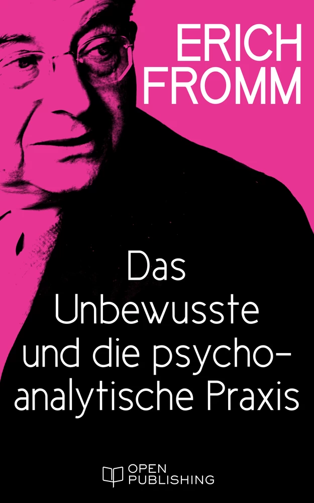 Titel: Das Unbewusste und die psychoanalytische Praxis