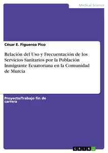 Título: Relación del Uso y Frecuentación de los Servicios Sanitarios por la Población Inmigrante Ecuatoriana en la Comunidad de Murcia