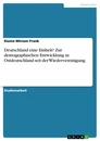 Title: Deutschland eine Einheit? Zur demographischen Entwicklung in Ostdeutschland seit der Wiedervereinigung