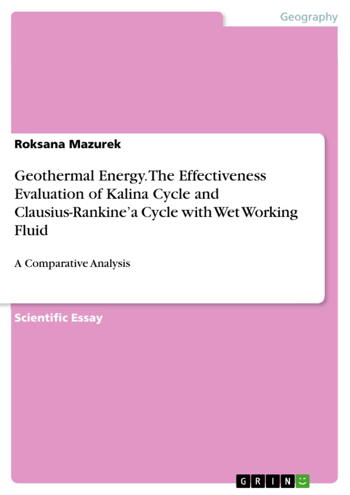 Title: Geothermal Energy. The Effectiveness Evaluation of  Kalina Cycle and Clausius-Rankine’a Cycle with Wet Working Fluid