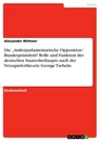 Titel: Die „Außerparlamentarische Opposition“ Bundespräsident? Rolle und Funktion des deutschen Staatsoberhaupts nach der Vetospielertheorie George Tsebelis