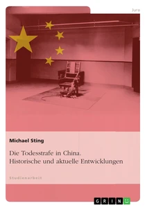 Title: Die Todesstrafe in China. Historische und aktuelle Entwicklungen