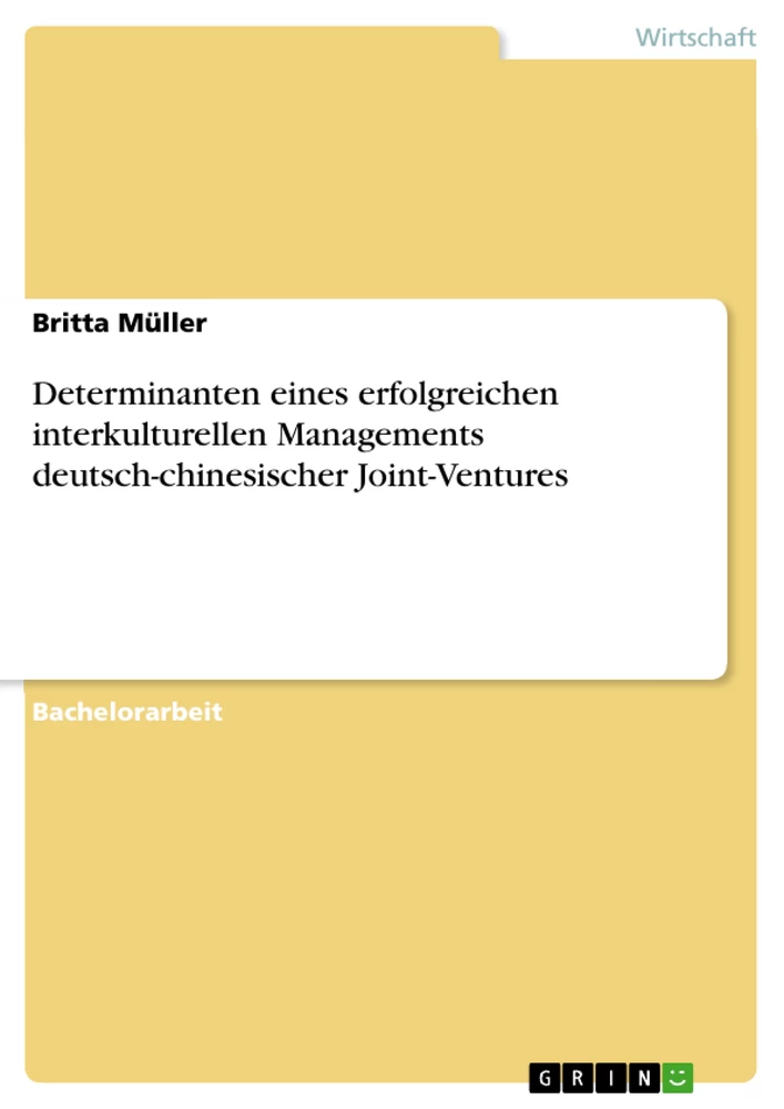 Titel: Determinanten eines erfolgreichen interkulturellen Managements deutsch-chinesischer Joint-Ventures