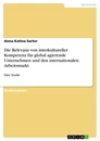 Title: Die Relevanz von interkultureller Kompetenz für global agierende Unternehmen und den internationalen Arbeitsmarkt