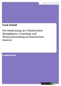 Título: Die Entdeckung der Chladnischen Klangfiguren. Ursprünge und Weiterentwicklung im historischen Kontext