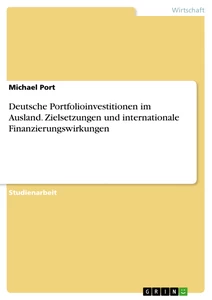 Titre: Deutsche Portfolioinvestitionen im Ausland. Zielsetzungen und internationale Finanzierungswirkungen