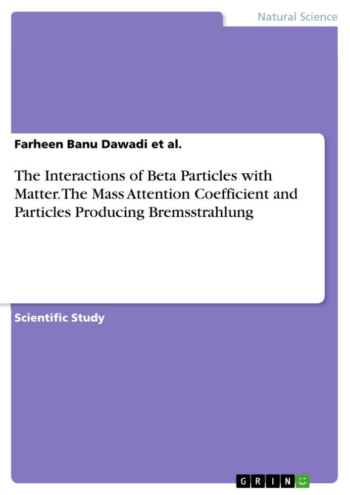 Title: The Interactions of Beta Particles with Matter. The Mass Attention Coefficient and Particles Producing Bremsstrahlung