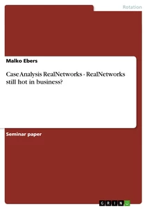 Title: Case Analysis RealNetworks - RealNetworks still hot in business?