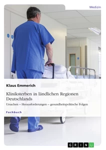 Titel: Kliniksterben in ländlichen Regionen Deutschlands