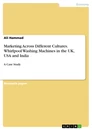 Titre: Marketing Across Different Cultures. Whirlpool Washing Machines in the UK, USA and India