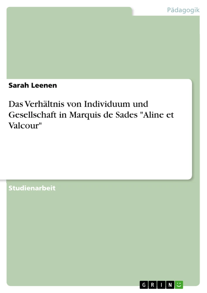 Title: Das Verhältnis von Individuum und Gesellschaft in Marquis de Sades "Aline et Valcour"