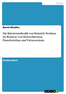 Titre: Die Klaviermethodik von Heinrich Neuhaus im Kontext von Klavierliteratur, Pianofortebau und Virtuosentum