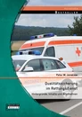 Titel: Qualitätssicherung im Rettungsdienst: Hintergründe, Inhalte und Alternativen