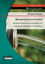 Titel: Wasserstrahlschneiden: Verfahrensmöglichkeiten und Vergleich mit alternativen industriellen Trennverfahren
