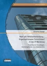 Titel: Mehr als Mitarbeiterbindung - Organisationales Commitment in der IT-Beratung: Theoretische Grundlagen, Handlungsfelder und Ansatzpunkte