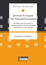 Titel: Zentrale Konzepte der Transaktionsanalyse: Konflikte und Lösungen in unterschiedlichen kommunikativen Situationen in der Schule