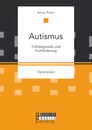 Titel: Autismus: Frühdiagnostik und Frühförderung