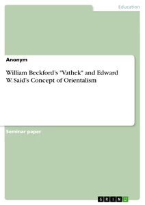 Titel: William Beckford’s "Vathek" and Edward W. Said’s Concept of Orientalism