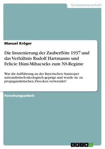 Título: Die Inszenierung der Zauberflöte 1937 und das Verhältnis Rudolf Hartmanns und Felicie Hüni-Mihacseks zum NS-Regime