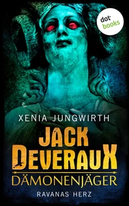 Title: Jack Deveraux, Der Dämonenjäger - Dritter Roman: Ravanas Herz