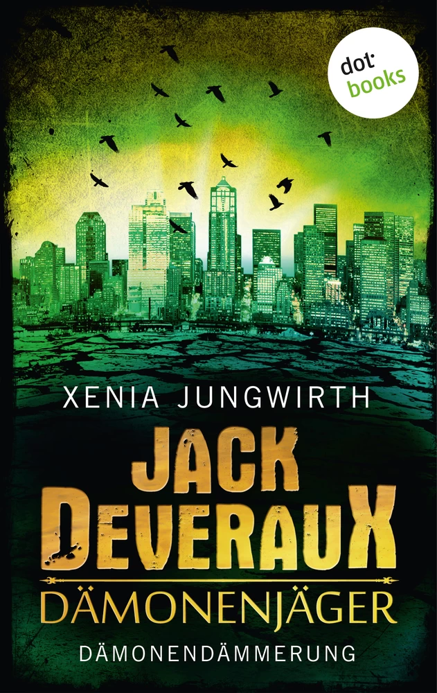 Titel: Jack Deveraux, Der Dämonenjäger - Sechster Roman: Dämonendämmerung
