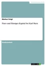 Titel: Fixes und flüssiges Kapital bei Karl Marx