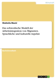 Title: Das schwedische Modell der Arbeitsintegration von Migranten. Sprachliche und kulturelle Aspekte