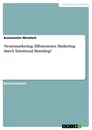 Titre: Neuromarketing. Effizienteres Marketing durch Emotional Branding?