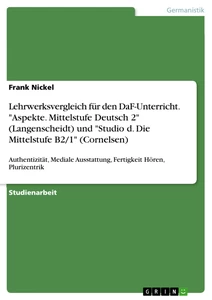 Titel: Lehrwerksvergleich für den DaF-Unterricht. "Aspekte. Mittelstufe Deutsch 2" (Langenscheidt) und "Studio d. Die Mittelstufe B2/1" (Cornelsen)