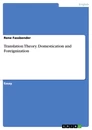 Titel: Translation Theory. Domestication and Foreignization