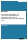 Titel: Lebensmittelverfälschungen und -verunreinigungen im Mittelalter. Maßnahmen zur Kontrolle der Lebensmittelqualität am Beispiel der Stadt Berlin