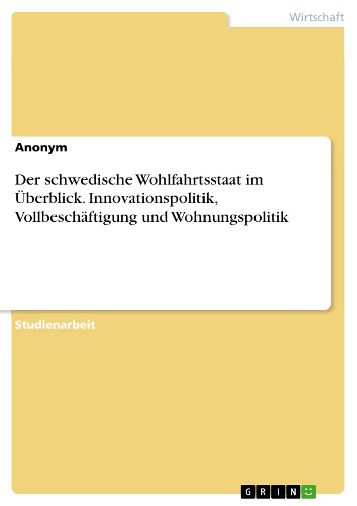 Titel: Der schwedische Wohlfahrtsstaat im Überblick. Innovationspolitik, Vollbeschäftigung und Wohnungspolitik