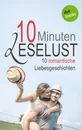 Titel: 10 Minuten Leselust - Band 3: 10 romantische Liebesgeschichten