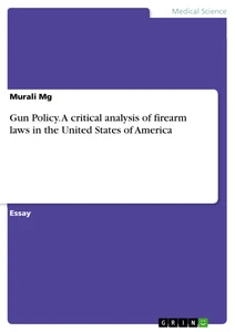 Titel: Gun Policy. A critical analysis of firearm laws in the United States of America