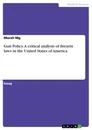 Título: Gun Policy. A critical analysis of firearm laws in the United States of America