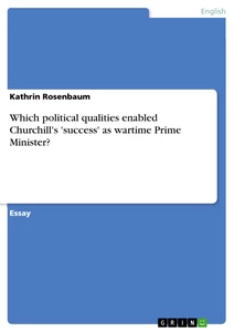 Titel: Which political qualities enabled Churchill's 'success' as wartime Prime Minister?
