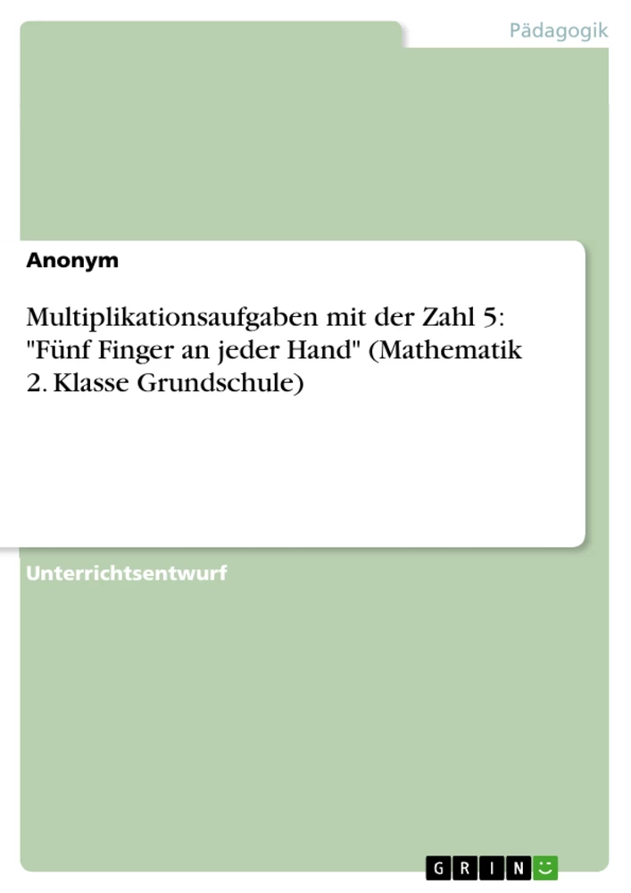 Title: Multiplikationsaufgaben mit der Zahl 5: "Fünf Finger an jeder Hand" (Mathematik 2. Klasse Grundschule)